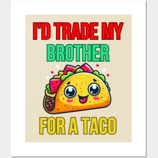 Id Trade My Brother For A Taco Posters and Art